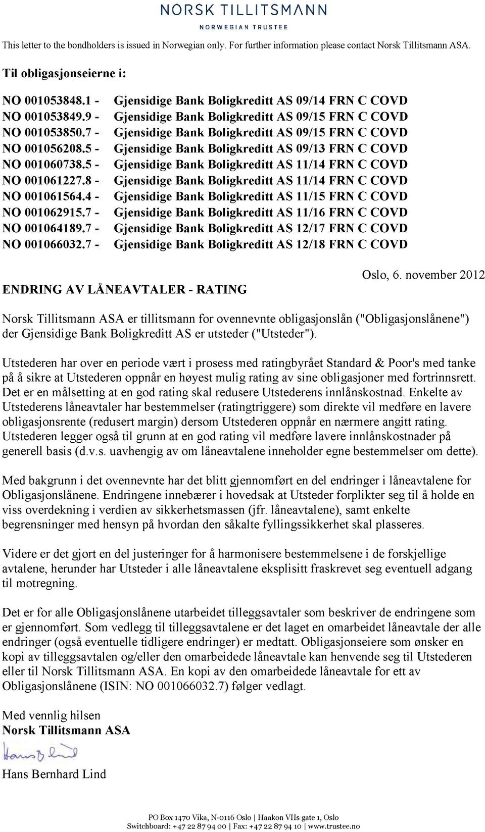 7 Gjensidige Bank Boligkreditt AS 09/14 FRN C COVD Gjensidige Bank Boligkreditt AS 09/15 FRN C COVD Gjensidige Bank Boligkreditt AS 09/15 FRN C COVD Gjensidige Bank Boligkreditt AS 09/13 FRN C COVD