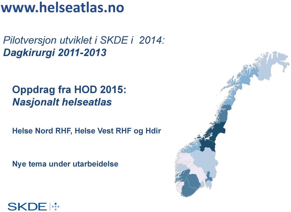 Dagkirurgi 2011-2013 Oppdrag fra HOD 2015: