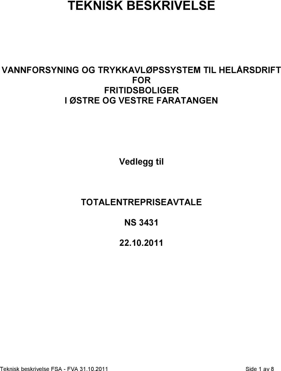 FARATANGEN Vedlegg til TOTALENTREPRISEAVTALE NS 3431 22.