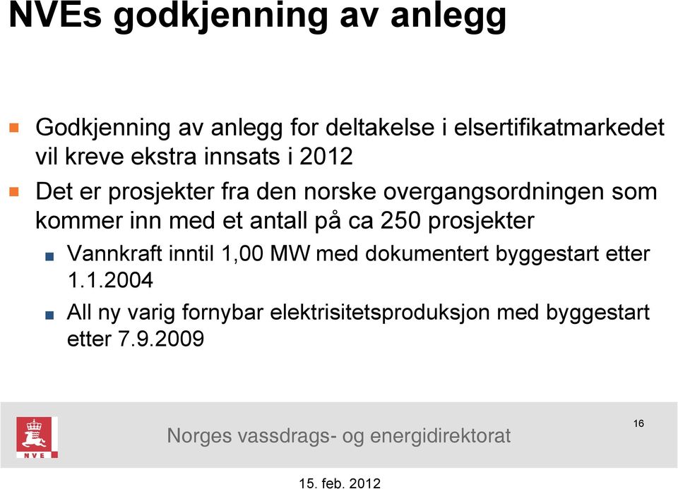vil kreve ekstra innsats i 2012 Det er prosjekter fra den norske overgangsordningen som kommer