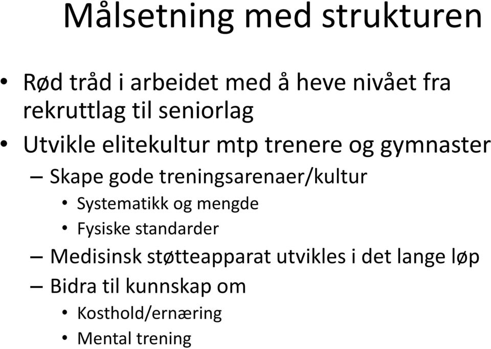 treningsarenaer/kultur Systematikk og mengde Fysiske standarder Medisinsk