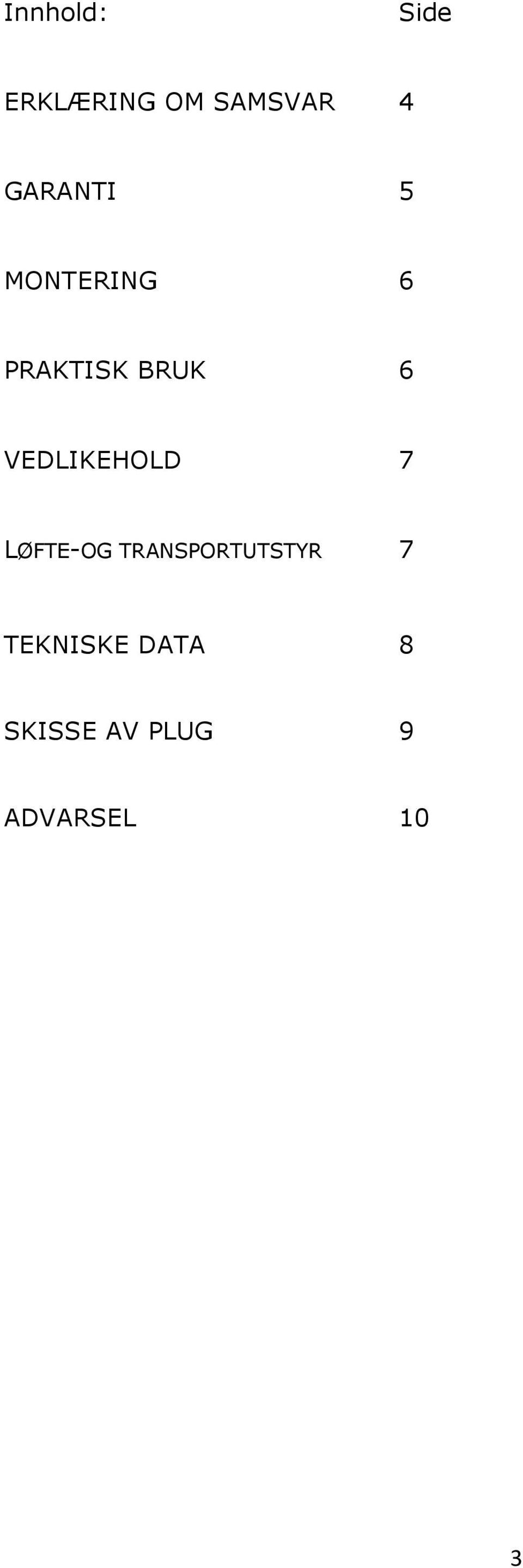 VEDLIKEHOLD 7 LØFTE-OG TRANSPORTUTSTYR 7