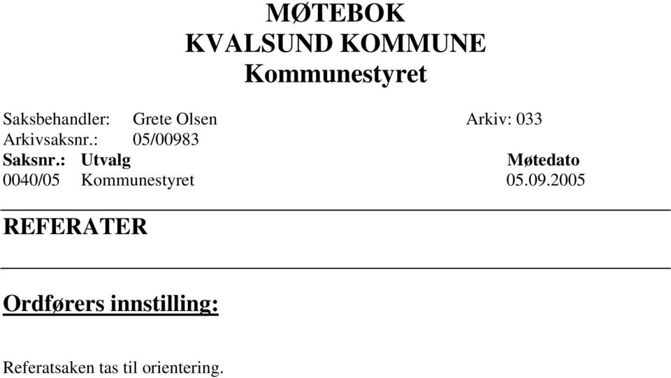: Utvalg Møtedato 0040/05 Kommunestyret 05.09.
