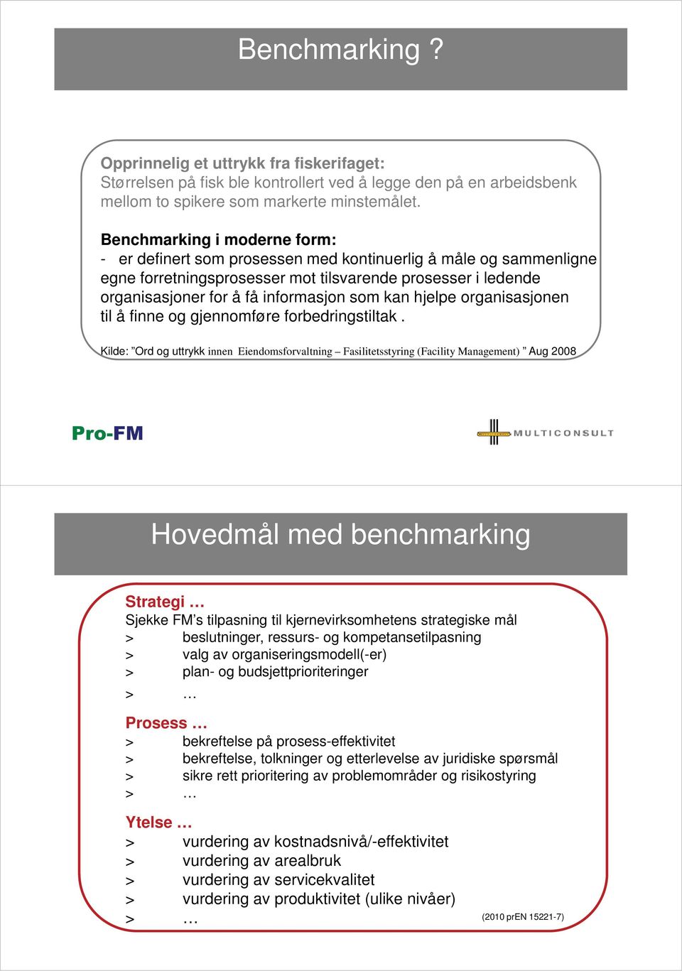 kan hjelpe organisasjonen til å finne og gjennomføre forbedringstiltak.