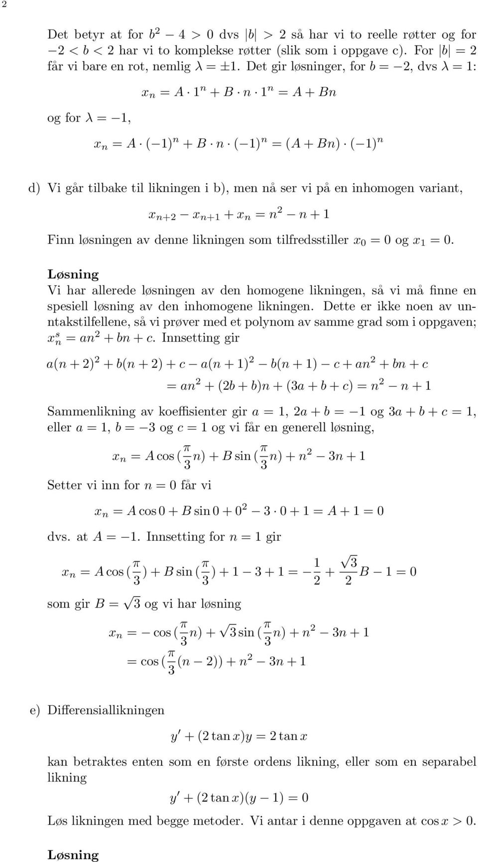 variant, x n+ x n+1 + x n = n n + 1 Finn løsningen av denne likningen som tilfredsstiller x 0 = 0 og x 1 = 0.