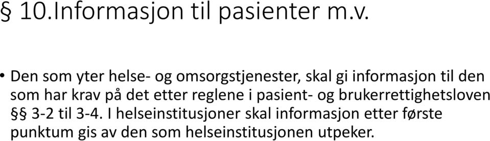 som har krav på det etter reglene i pasient- og brukerrettighetsloven