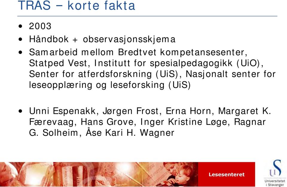 atferdsforskning (UiS), Nasjonalt senter for leseopplæring og leseforsking (UiS) Unni