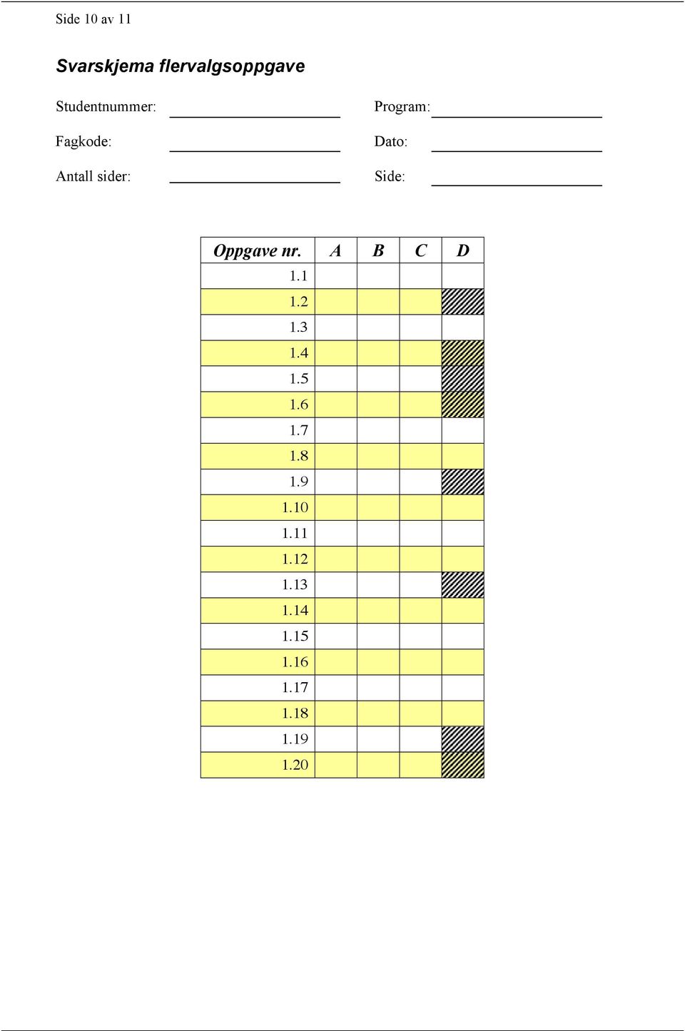 Side: Oppgave nr. A B C D 1.1 1.2 1.3 1.4 1.5 1.6 1.