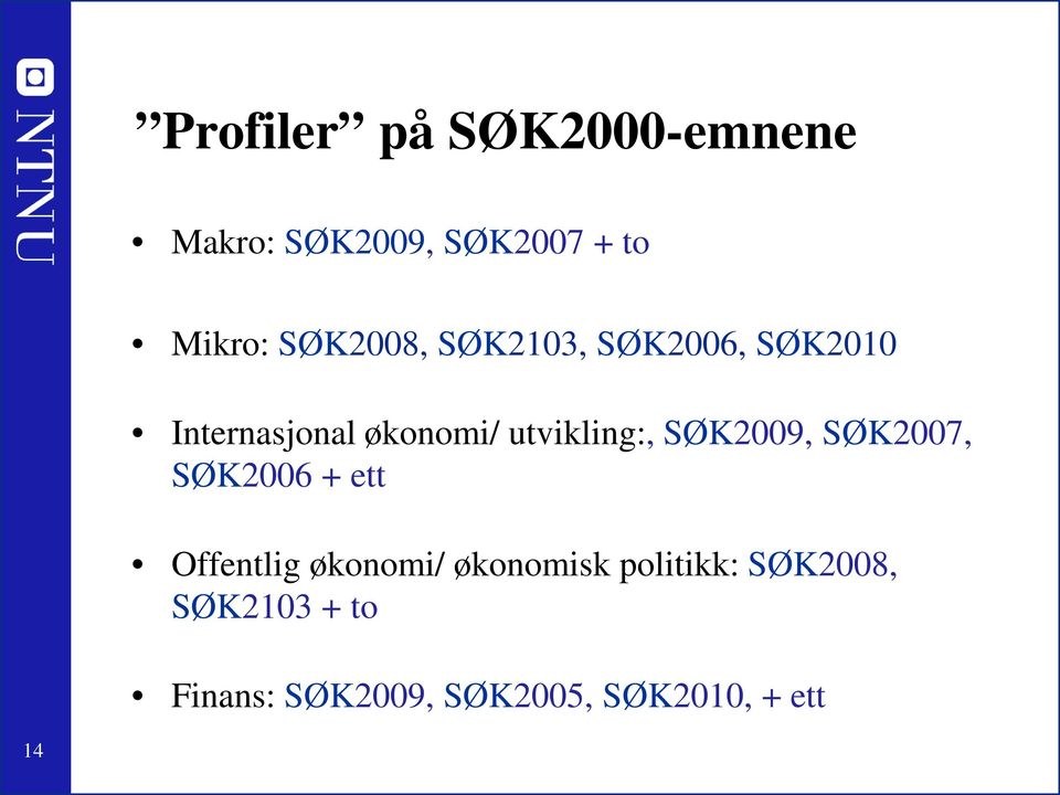 utvikling:, SØK2009, SØK2007, SØK2006 + ett Offentlig økonomi/