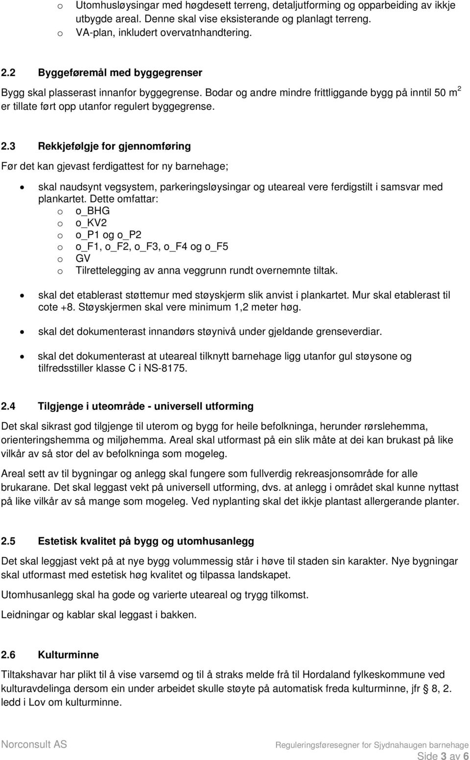 er tillate ført opp utanfor regulert byggegrense. 2.