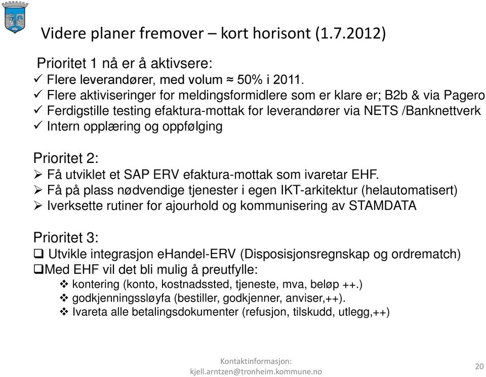 Få utviklet et SAP ERV efaktura-mottak som ivaretar EHF.