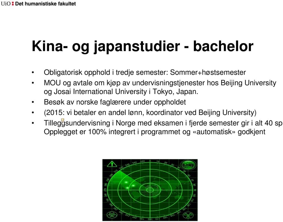 Besøk av norske faglærere under oppholdet (2015: vi betaler en andel lønn, koordinator ved Beijing University)