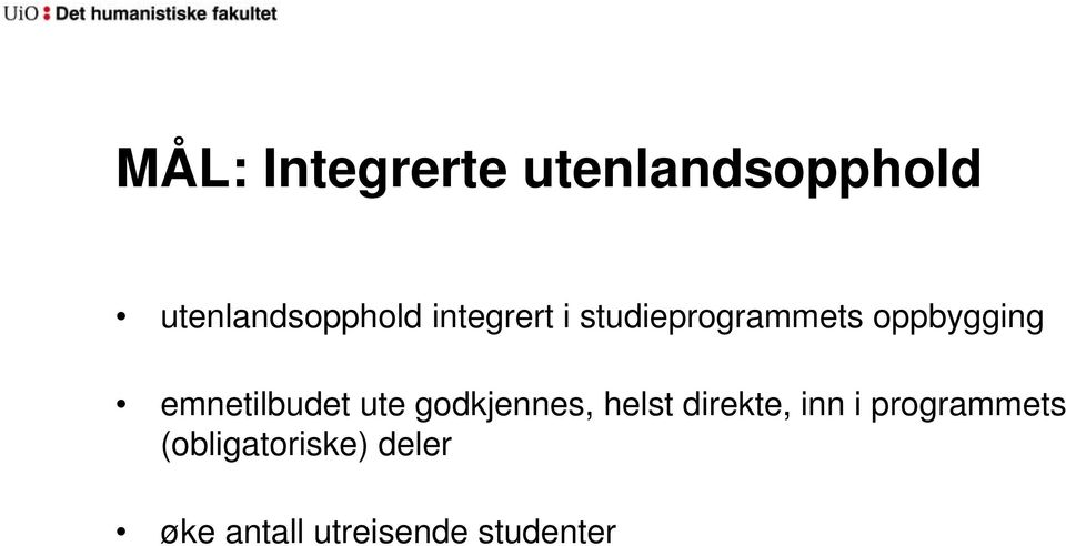 emnetilbudet ute godkjennes, helst direkte, inn i