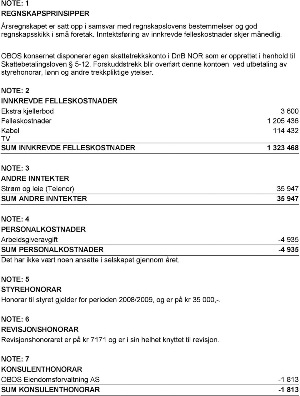 Forskuddstrekk blir overført denne kontoen ved utbetaling av styrehonorar, lønn og andre trekkpliktige ytelser.