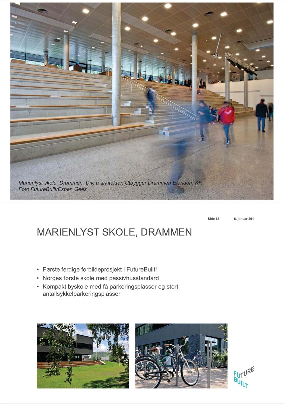 Foto FutureBuilt/Espen Gees Side 12 MARIENLYST SKOLE, DRAMMEN Første ferdige