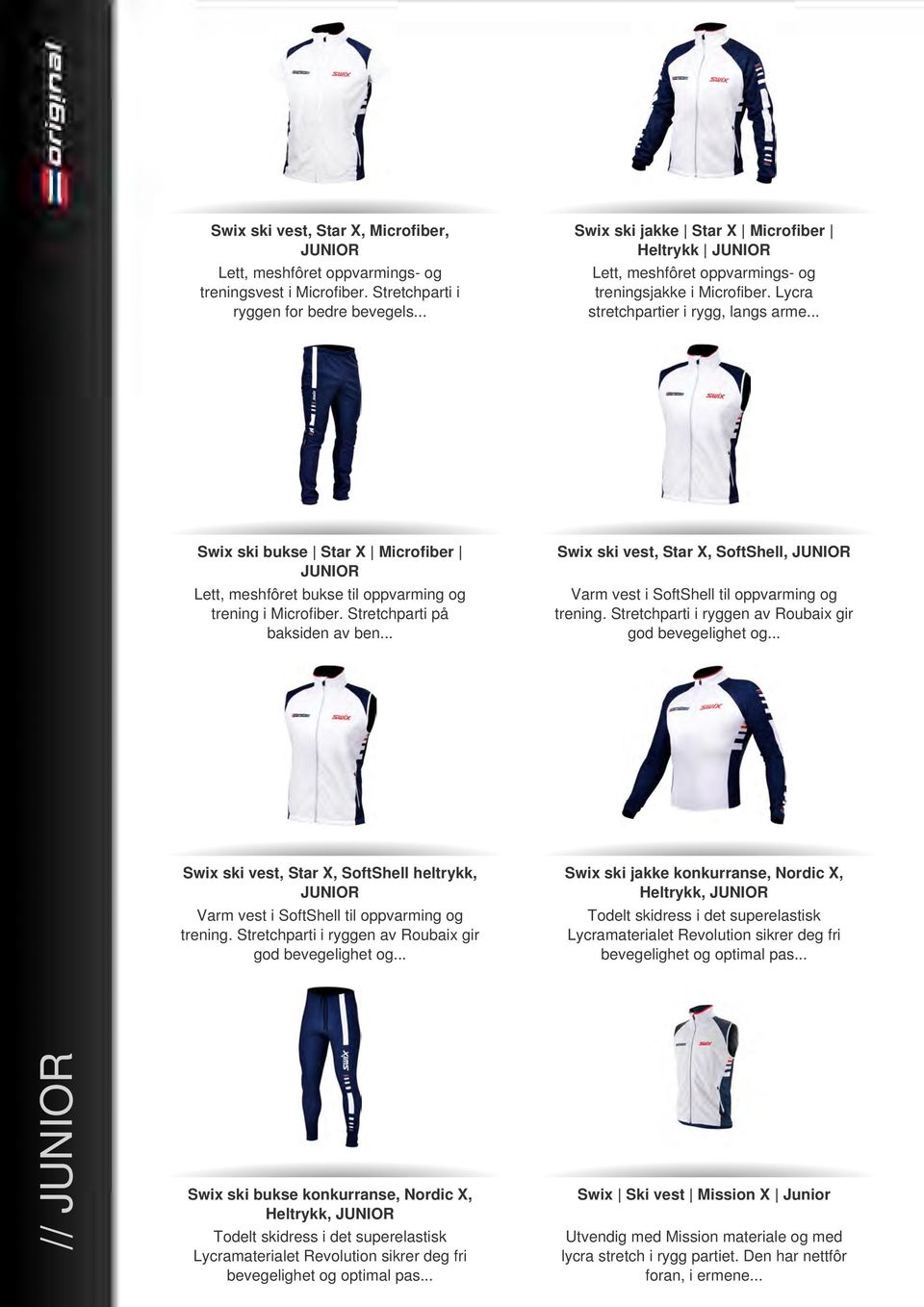 .. Swix ski vest, Star X, SoftShell, JUNIOR Varm vest i SoftShell til oppvarming og trening. Stretchparti i ryggen av Roubaix gir god bevegelighet og.