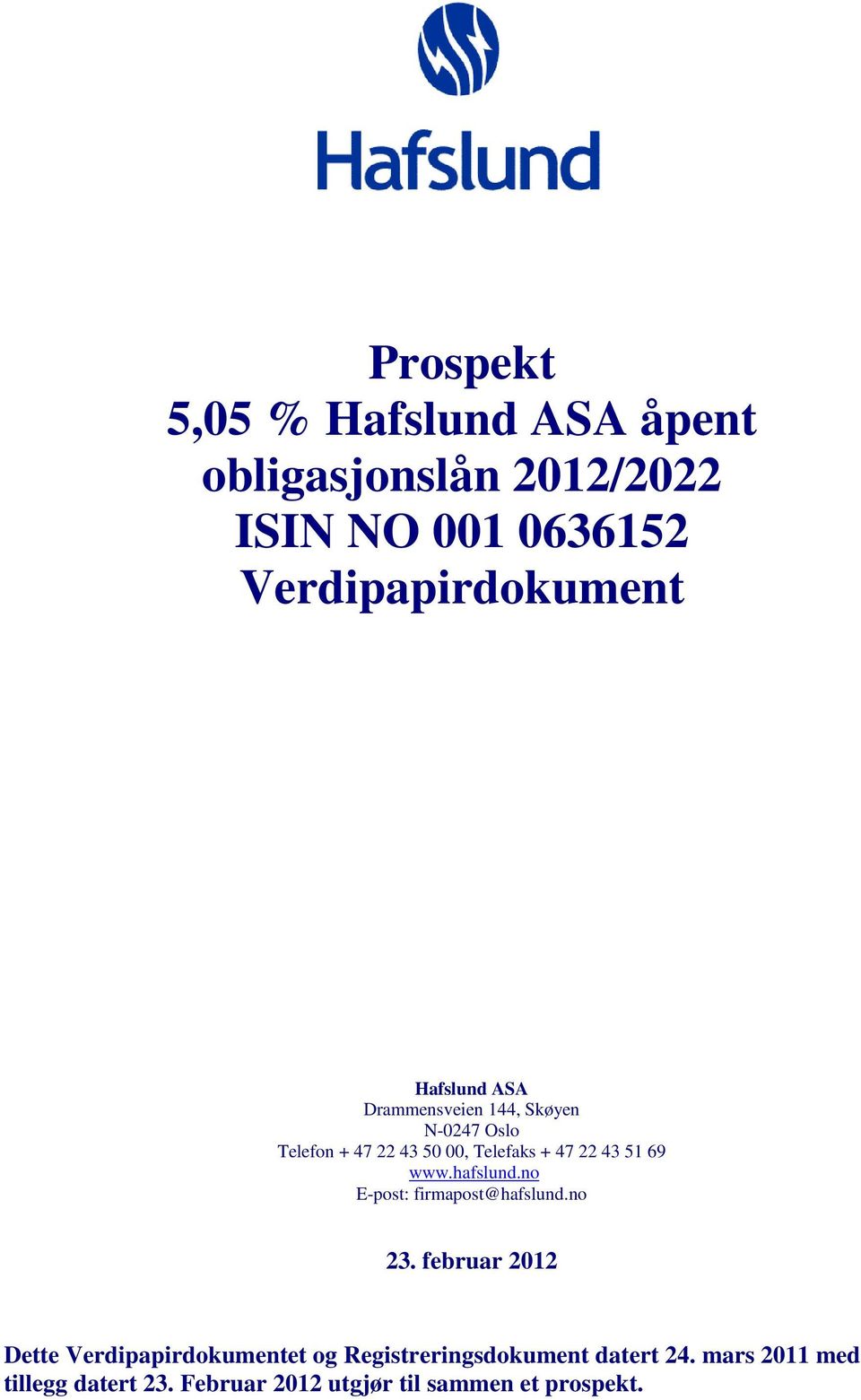 69 www.hafslund.no E-post: firmapost@hafslund.no 23.