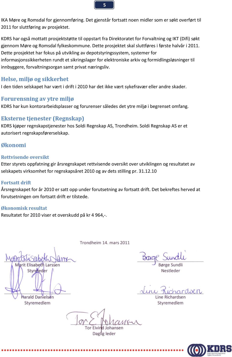 Dette prosjektet har fokus på utvikling av depotstyringssystem, systemer for informasjonssikkerheten rundt et sikringslager for elektroniske arkiv og formidlingsløsninger til innbyggere,