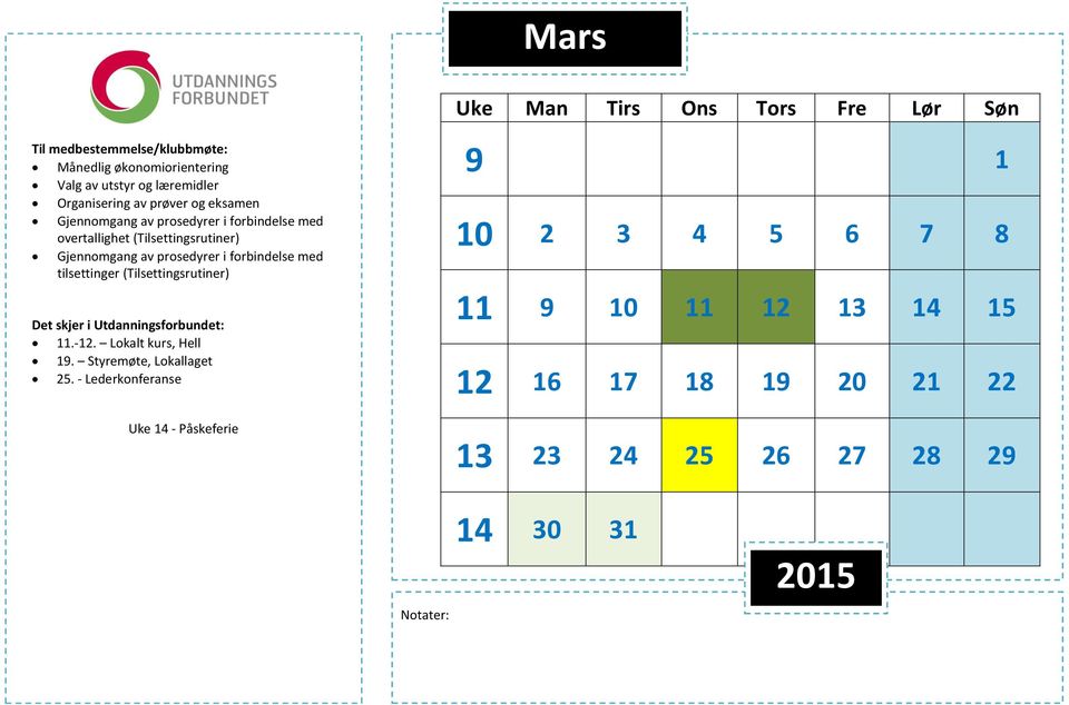 tilsettinger (Tilsettingsrutiner) 11.-12. Lokalt kurs, Hell 19. Styremøte, Lokallaget 25.