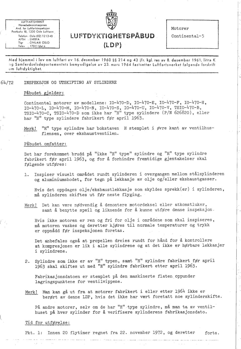 res av 8, desember 1961, lilra K :)g Samferdselsdeparterrentets bemyndigelse av 23, mars 1964 fastsetter Luftfartsverket følgende forskrift om luftdykt,jghet.