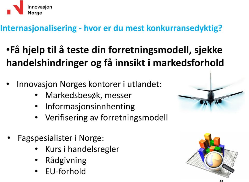 markedsforhold Innovasjon Norges kontorer i utlandet: Markedsbesøk, messer