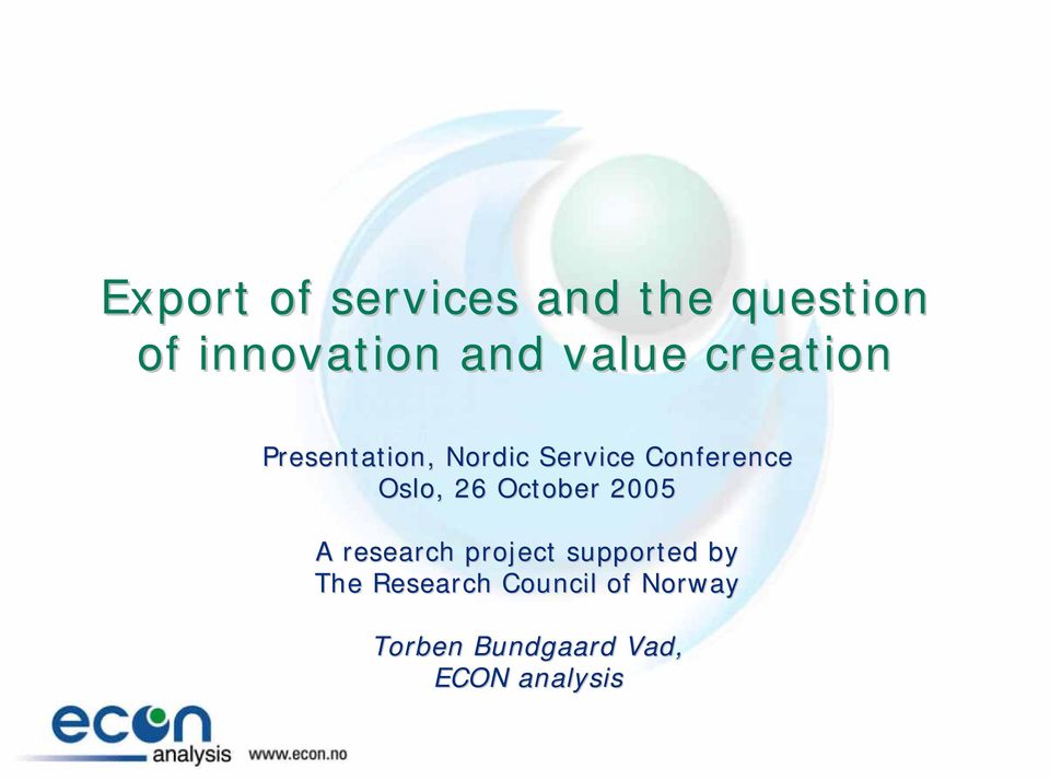 Oslo, 26 October 2005 A research project supported by The