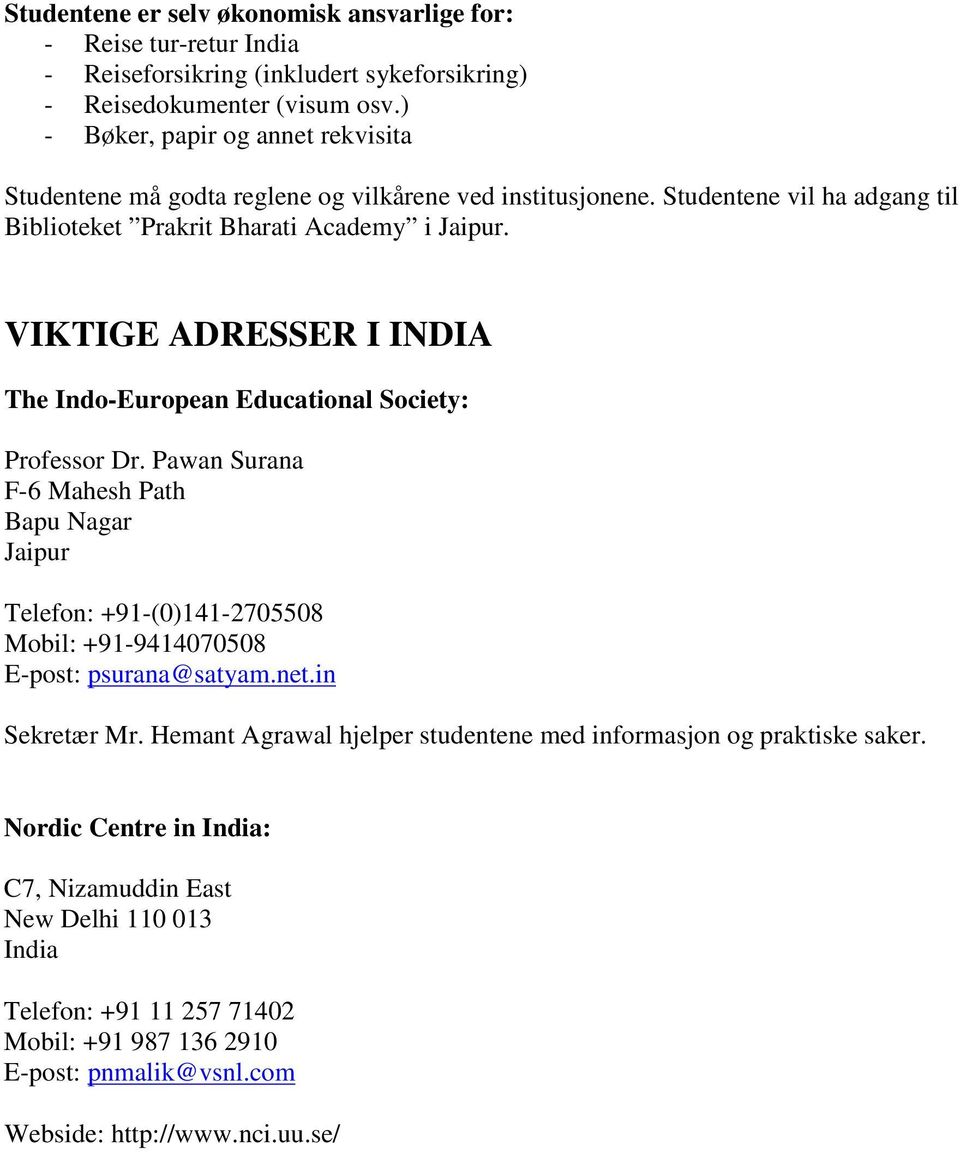 VIKTIGE ADRESSER I INDIA The Indo-European Educational Society: Professor Dr.