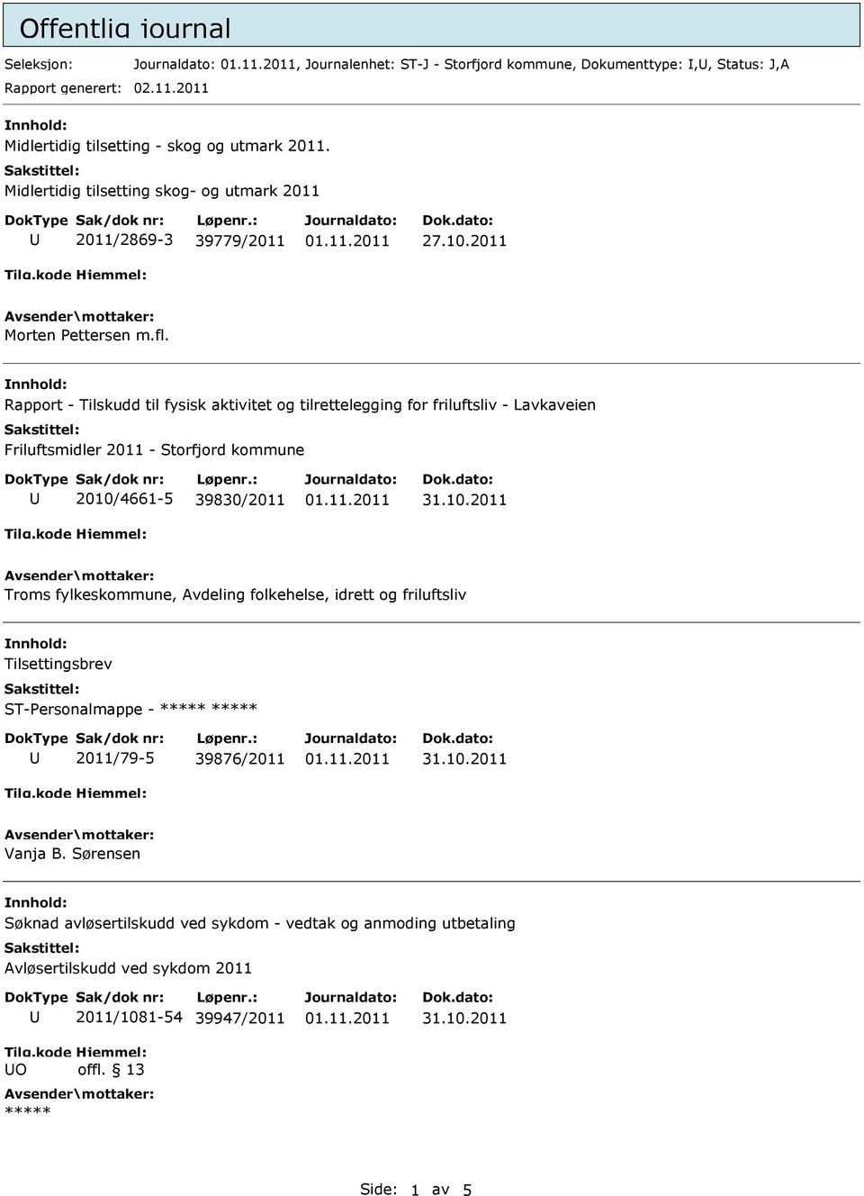 Rapport - Tilskudd til fysisk aktivitet og tilrettelegging for friluftsliv - Lavkaveien Friluftsmidler 2011 - Storfjord kommune 2010/4661-5 39830/2011 Troms fylkeskommune,