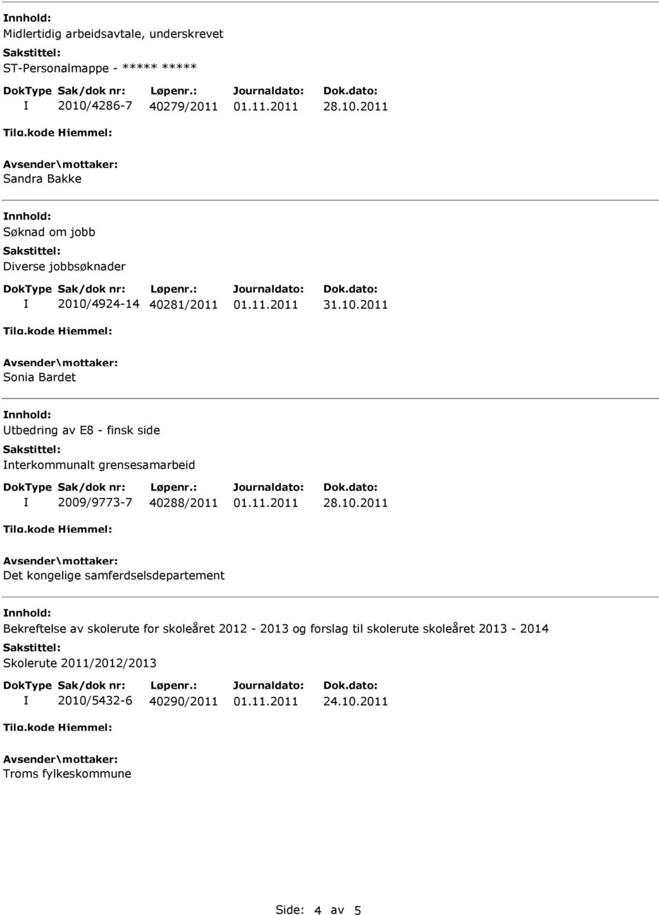 40288/2011 Det kongelige samferdselsdepartement Bekreftelse av skolerute for skoleåret 2012-2013 og forslag til