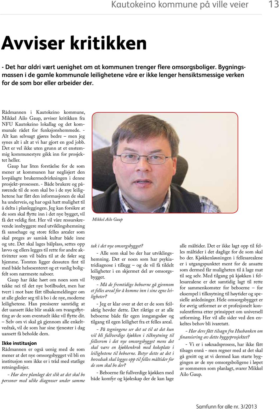 Rådmannen i Kautokeino kommune, Mikkel Ailo Gaup, avviser kritikken fra NFU Kautokeino lokallag og det kommunale rådet for funksjonshemmede.