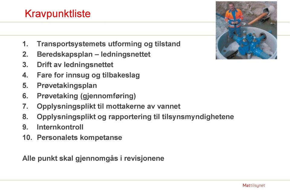 Prøvetaking (gjennomføring) 7. Opplysningsplikt til mottakerne av vannet 8.