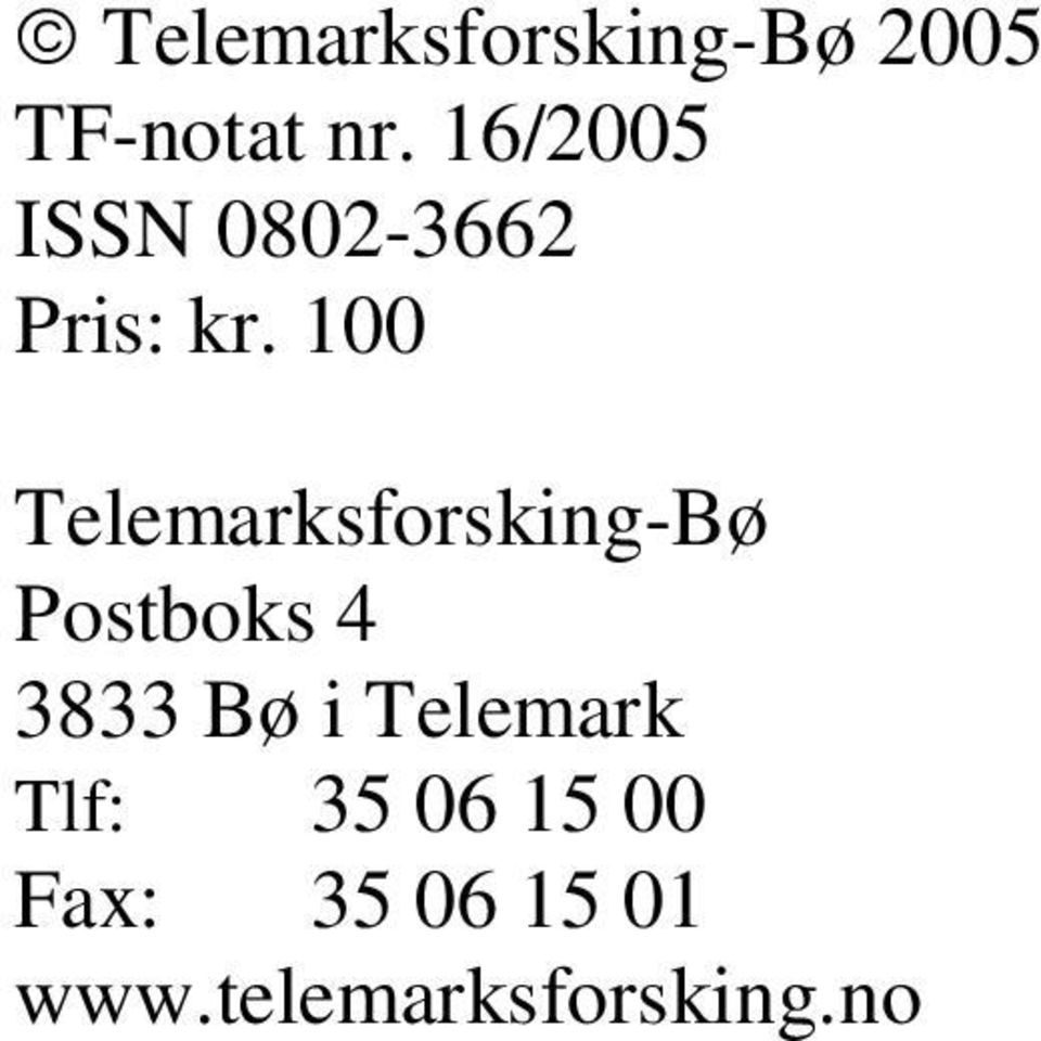 100 Telemarksforsking-Bø Postboks 4 3833 Bø i