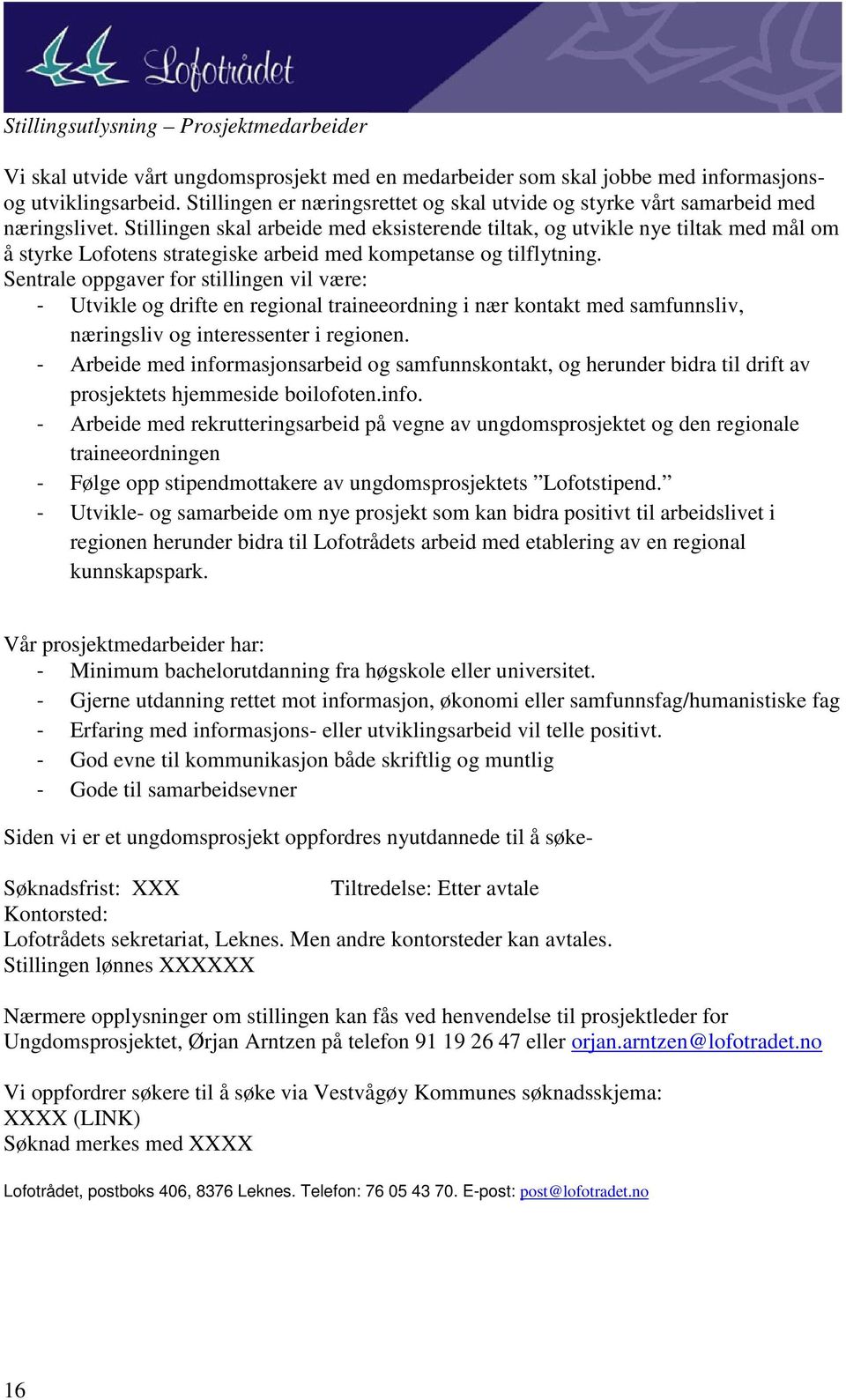 Stillingen skal arbeide med eksisterende tiltak, og utvikle nye tiltak med mål om å styrke Lofotens strategiske arbeid med kompetanse og tilflytning.