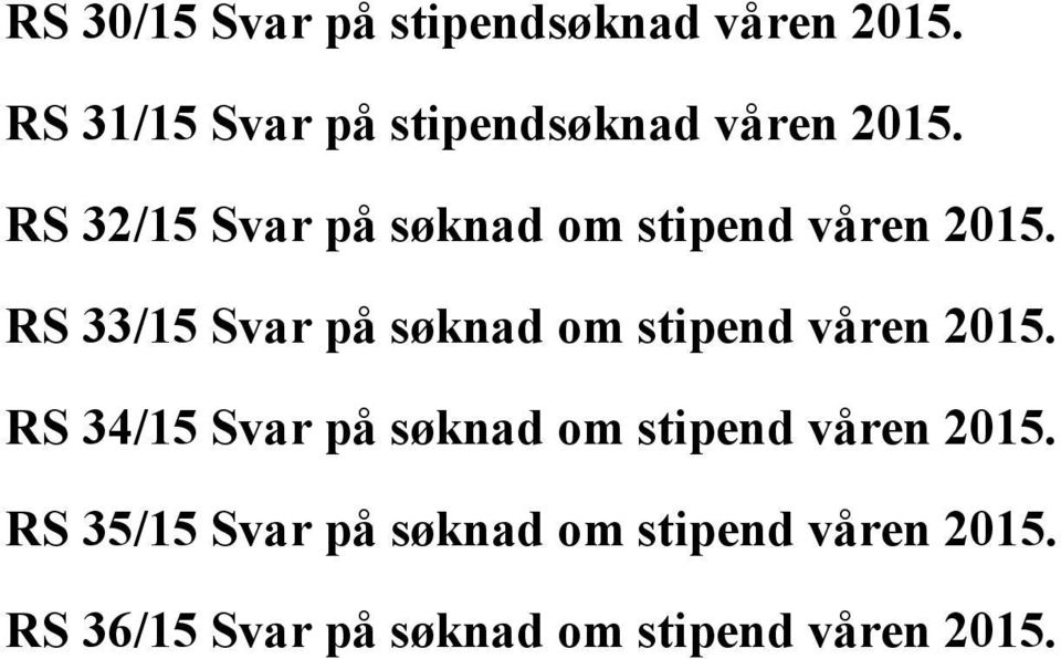 RS 32/15 Svar på søknad om stipend våren 2015.