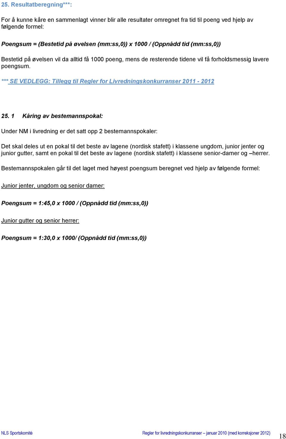 *** SE VEDLEGG: Tillegg til Regler for Livredningskonkurranser 2011-2012 25.