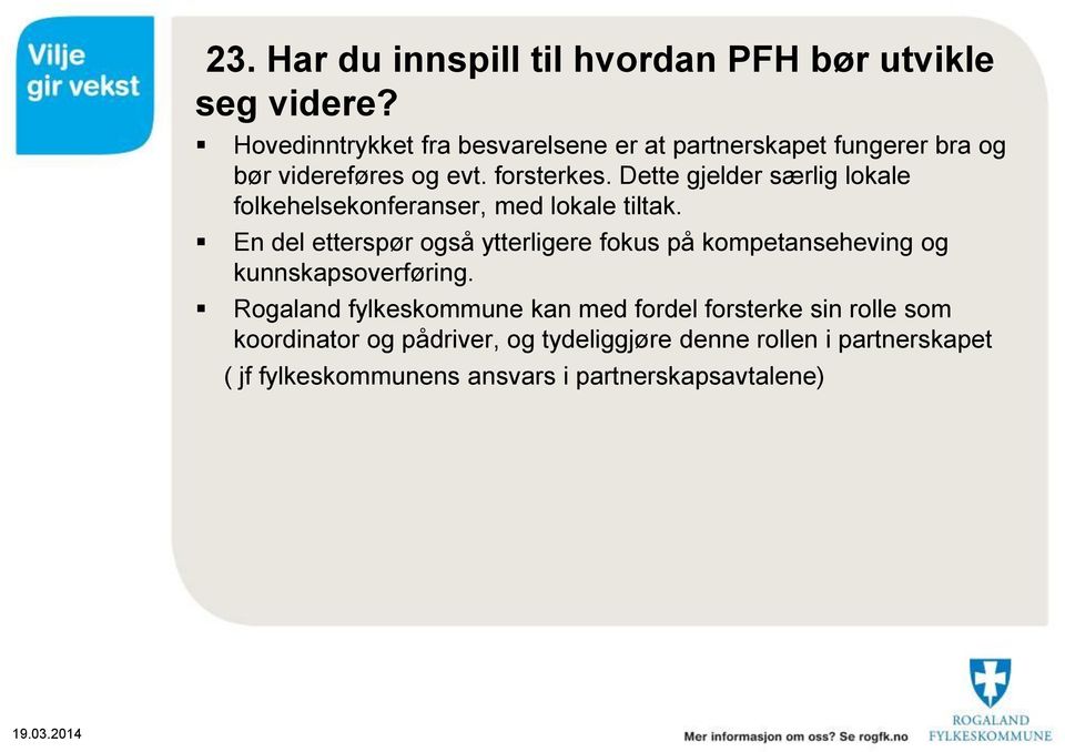 Dette gjelder særlig lokale folkehelsekonferanser, med lokale tiltak.