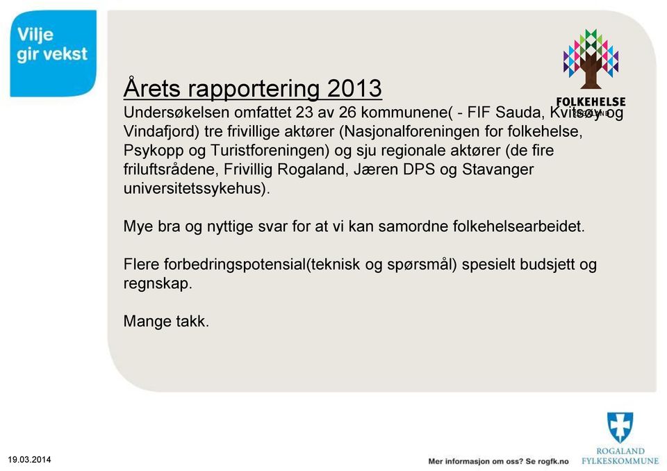 fire friluftsrådene, Frivillig Rogaland, Jæren DPS og Stavanger universitetssykehus).