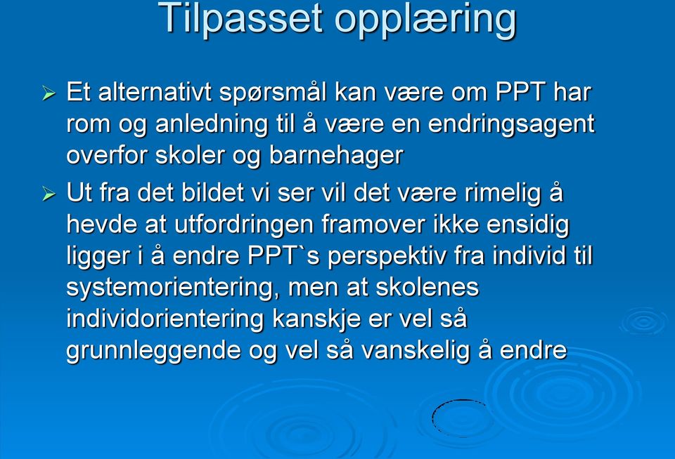 utfordringen framover ikke ensidig ligger i å endre PPT`s perspektiv fra individ til