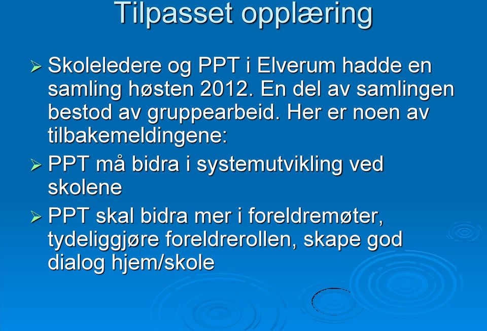 Her er noen av tilbakemeldingene: PPT må bidra i systemutvikling