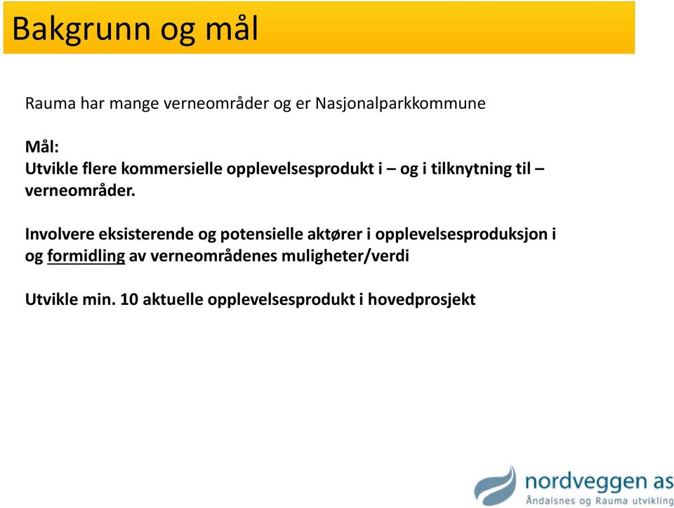 Involvere eksisterende og potensielle i opplevelsesproduksjon i og formidling av