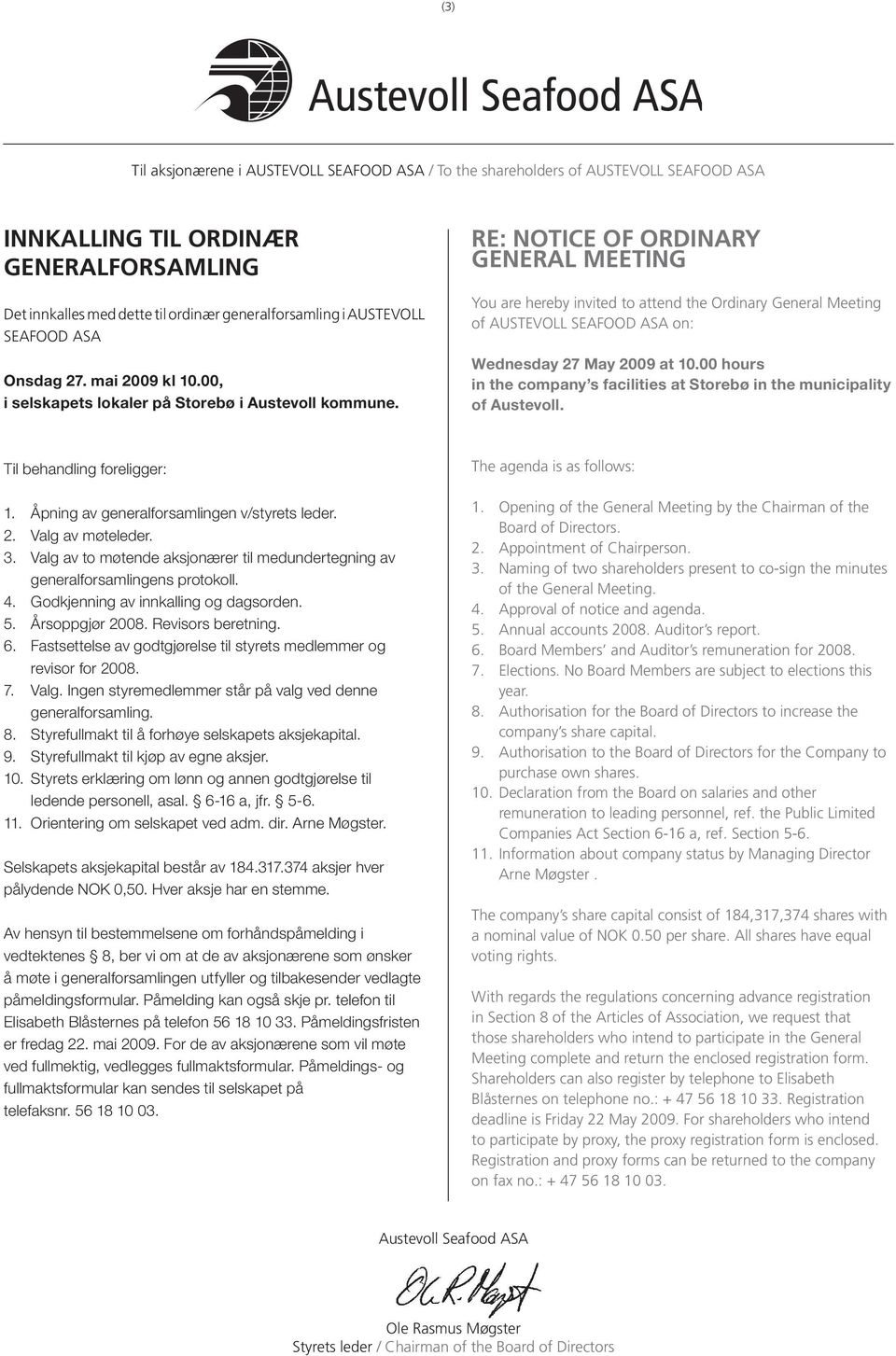 RE: NOTICE OF ORDINARY GENERAL MEETING You are hereby invited to attend the Ordinary General Meeting of AUSTEVOLL SEAFOOD ASA on: Wednesday 27 May 2009 at 10.