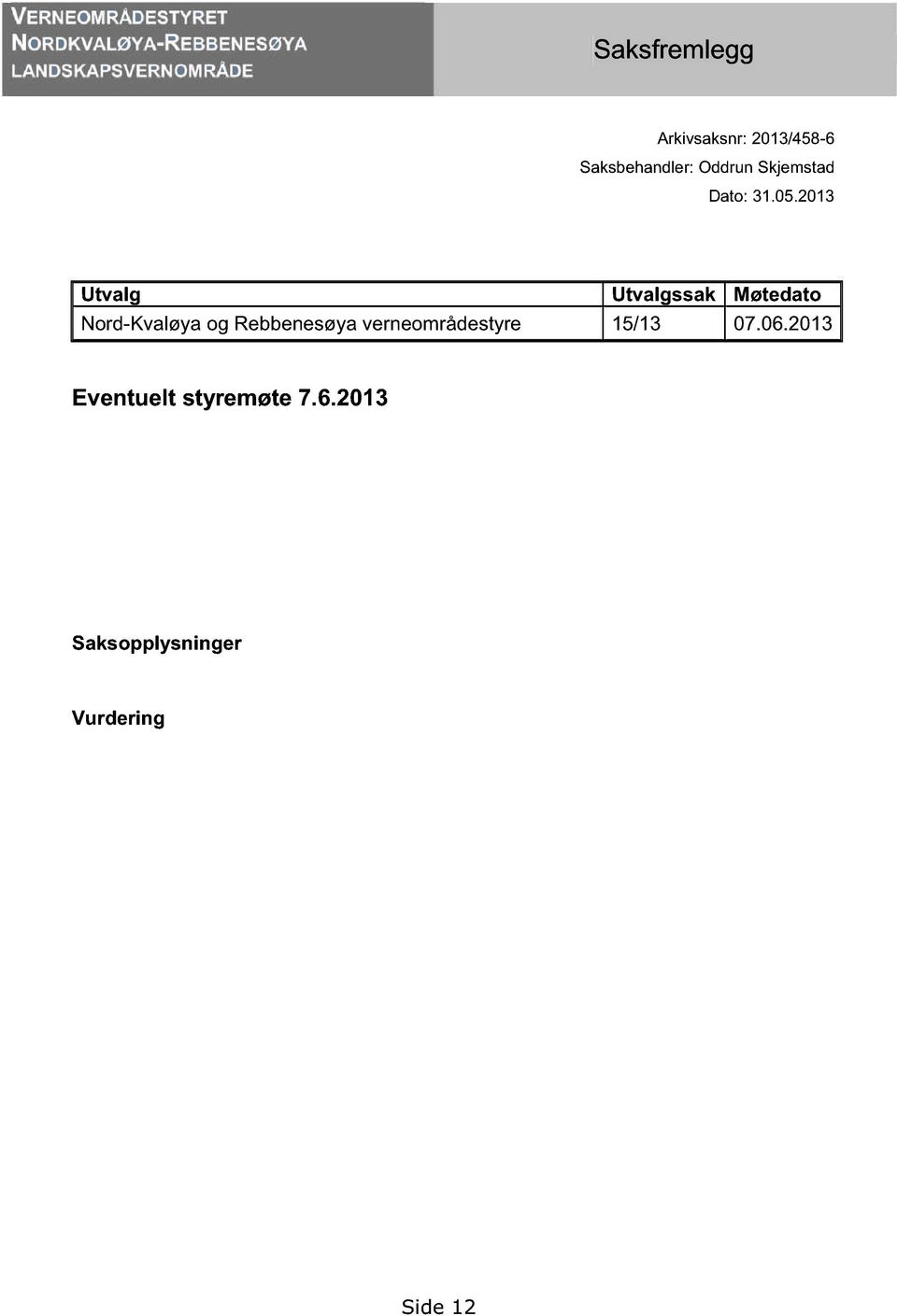 2013 Utvalg Utvalgssak Møtedato Nord-Kvaløya og Rebbenesøya