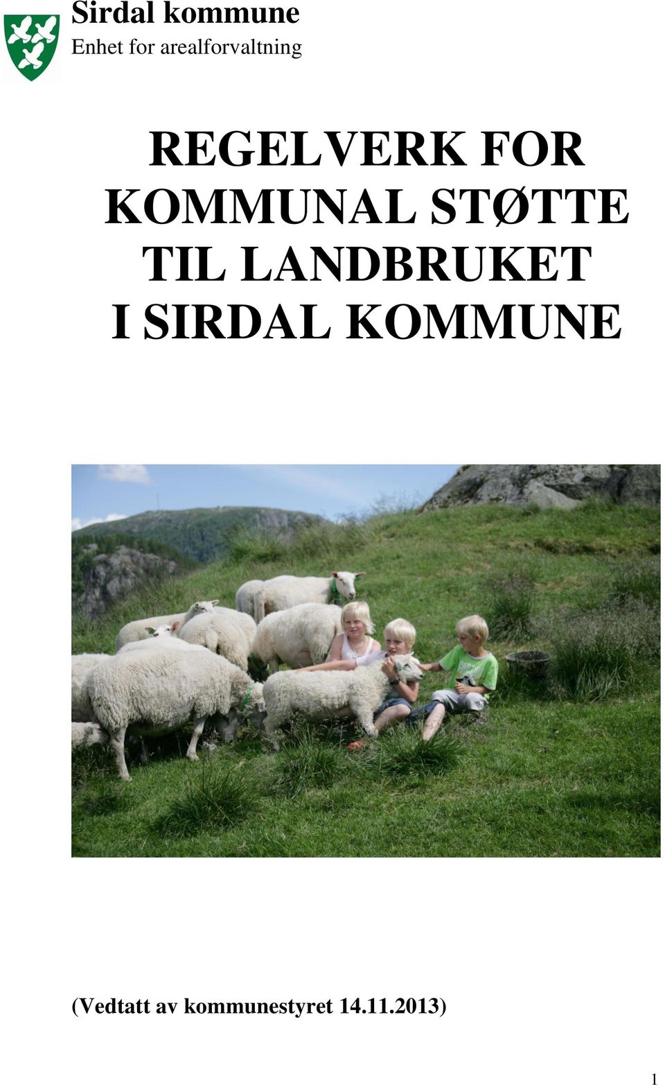 KOMMUNAL STØTTE TIL LANDBRUKET I