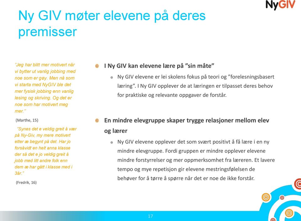 (Marthe, 15) Synes det e veldig greit å vær på Ny-Giv, my mere motivert etter æ begynt på det.