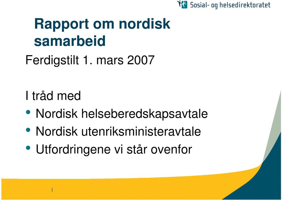 mars 2007 I tråd med Nordisk