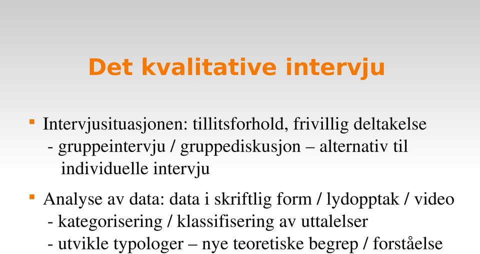 intervju Analyse av data: data i skriftlig form / lydopptak / video