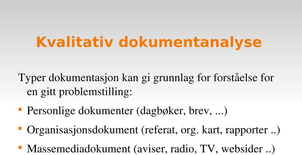 dokumenter (dagbøker, brev,.