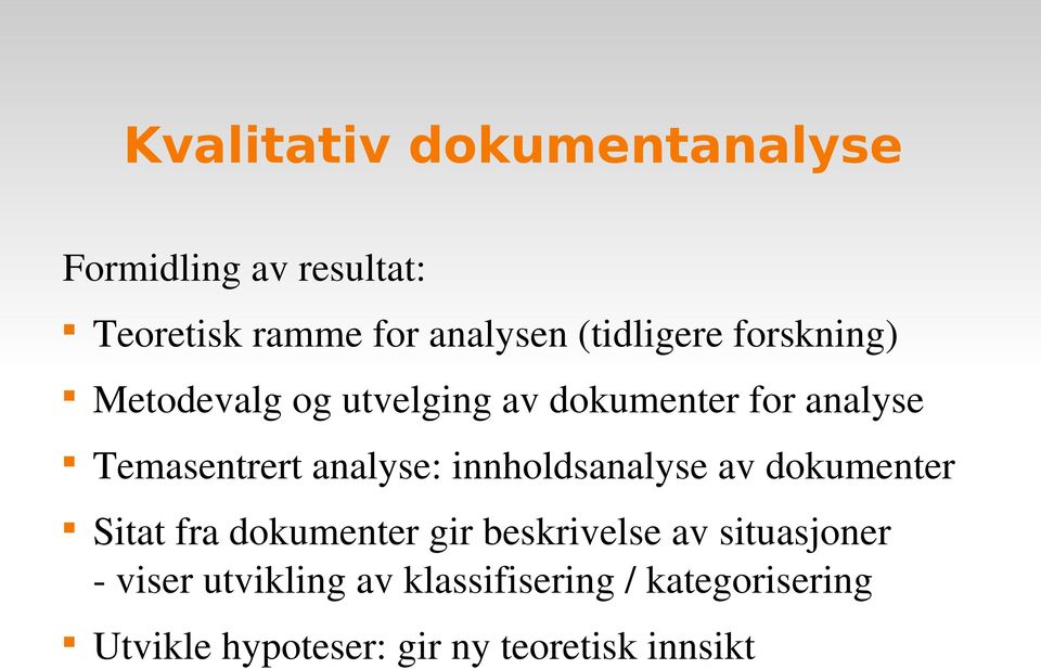 analyse: innholdsanalyse av dokumenter Sitat fra dokumenter gir beskrivelse av