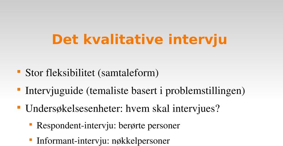 problemstillingen) Undersøkelsesenheter: hvem skal