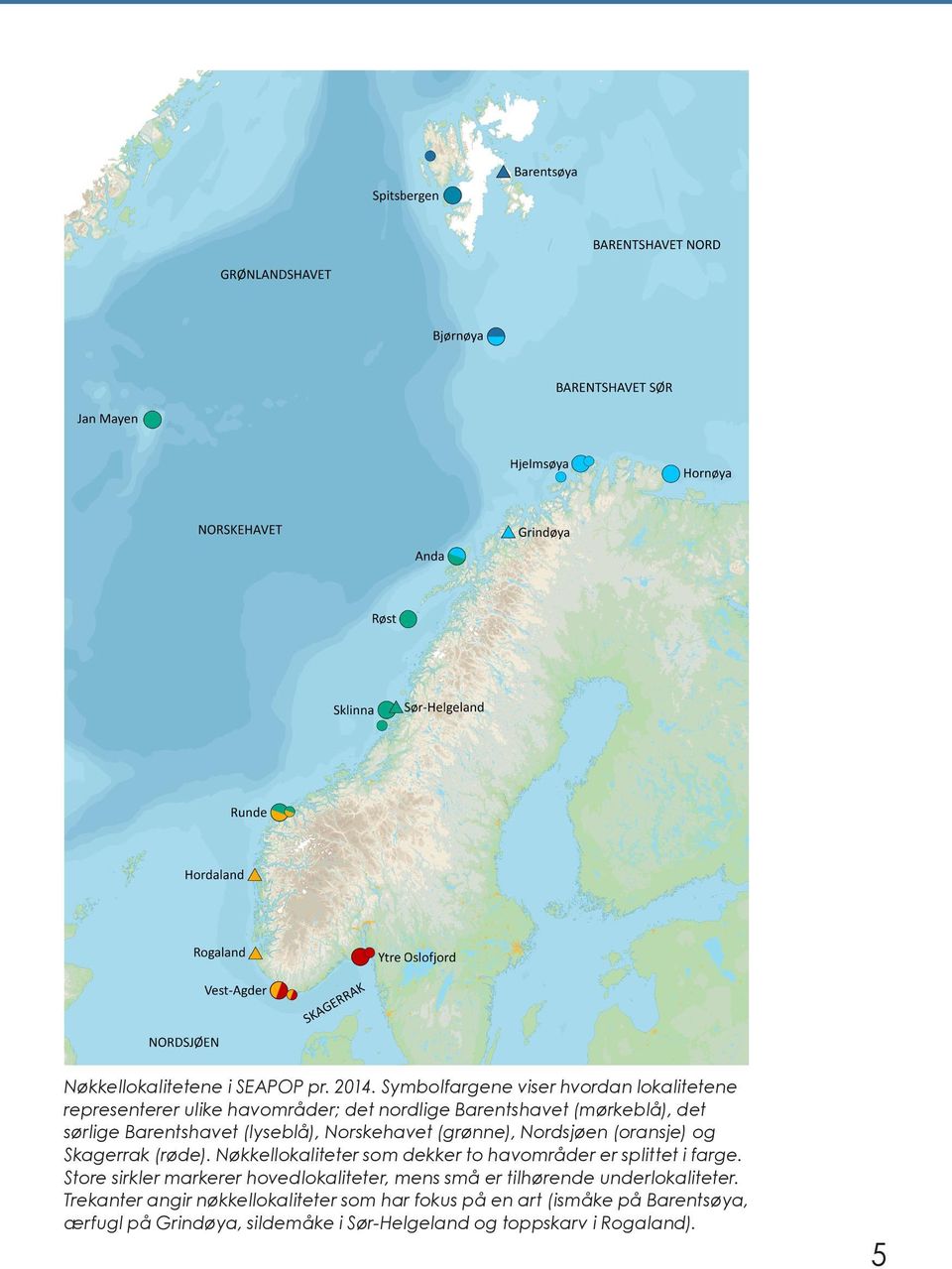 (lyseblå), Norskehavet (grønne), Nordsjøen (oransje) og Skagerrak (røde). Nøkkellokaliteter som dekker to havområder er splittet i farge.